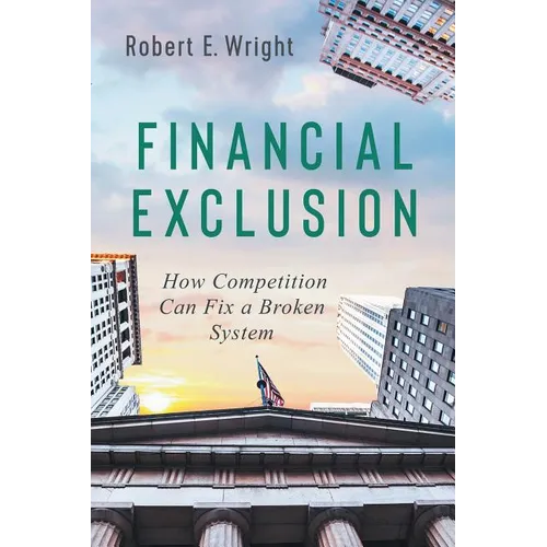 Financial Exclusion: How Competition Can Fix a Broken System