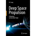 Deep Space Propulsion: A Roadmap to Interstellar Flight