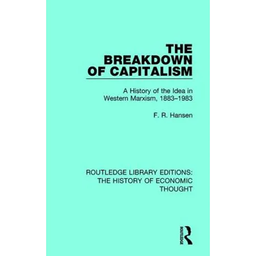 The Breakdown of Capitalism: A History of the Idea in Western Marxism, 1883-1983