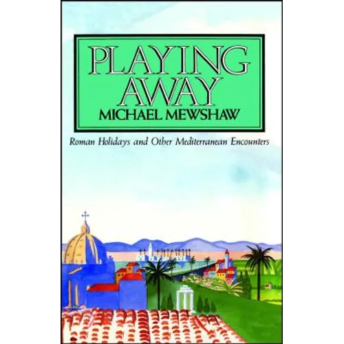 Playing Away: Roman Holidays and Other Mediterranean Encounters