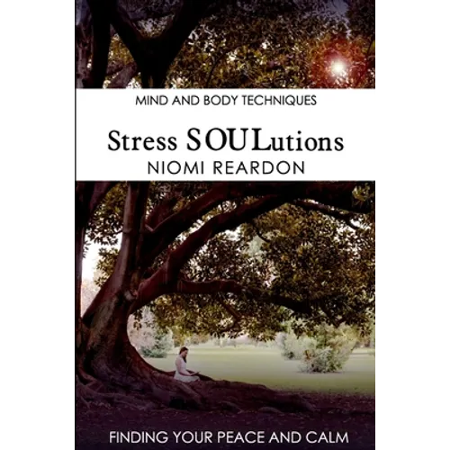 Stress SOULutions: Finding Your Peace and Calm