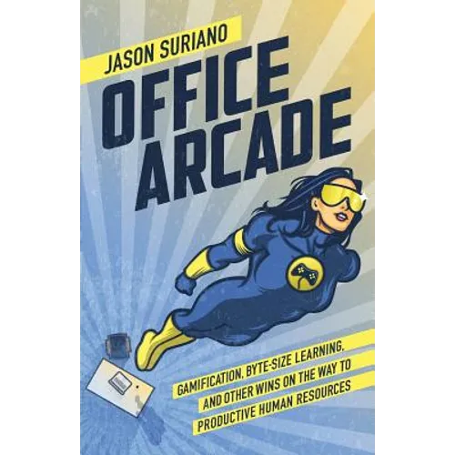 Office Arcade: Gamification, Byte-Size Learning, and Other Wins on the Way to Productive Human Resources