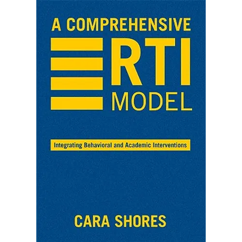 A Comprehensive RTI Model: Integrating Behavioral and Academic Interventions