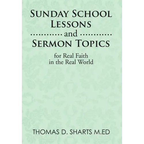 Sunday School Lessons and Sermon Topics for Real Faith in the Real World