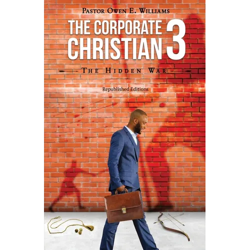 The Corporate Christian 3: The Hidden War