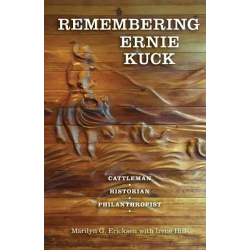 Remembering Ernie Kuck: Cattleman, Historian, Philanthropist