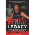 Mental Legacy: Discover the Emotional and Mental Skills to Overcome Adversity in Life