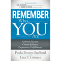 Remember Who You Are: Achieve Success. Create Balance. Experience Fulfillment.