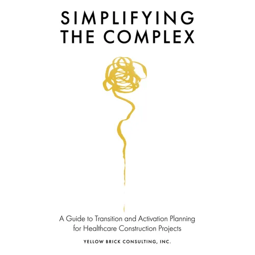 Simplifying the Complex: A Guide to Transition and Activation Planning for Healthcare Construction Projects