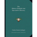 The Hebrew Kabalah And Speculative Masonry