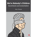 We're Nobody's Children: David Bowie and Existentialism
