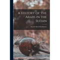 A History of the Arabs in the Sudan