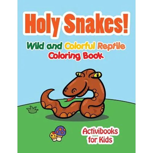 Holy Snake! Wild and Colorful Reptile Coloring Book