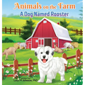 Animals on the Farm: A Dog Named Rooster