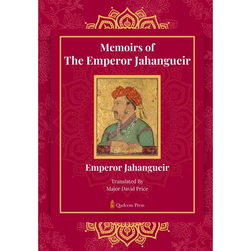 Memoirs Of The Emperor Jahangueir