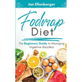 Fodmap Diet: The Beginner's Guide To Managing Digestive Disorders