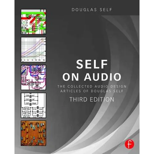 Self on Audio: The Collected Audio Design Articles of Douglas Self