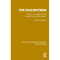 The Railwaymen: Volume 1: The History of the National Union of Railwaymen