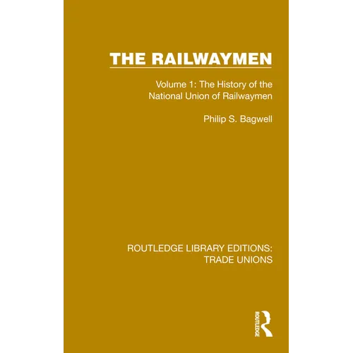 The Railwaymen: Volume 1: The History of the National Union of Railwaymen
