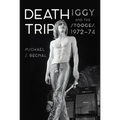 Death Trip: Iggy and the Stooges, 1972-74
