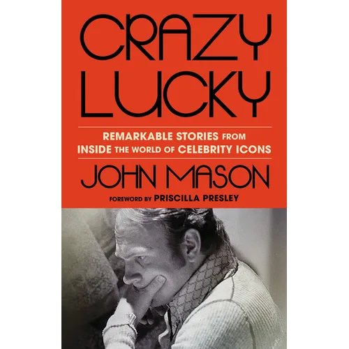 Crazy Lucky: Remarkable Stories from Inside the World of Celebrity Icons