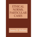 Ethical Norms, Particular Cases
