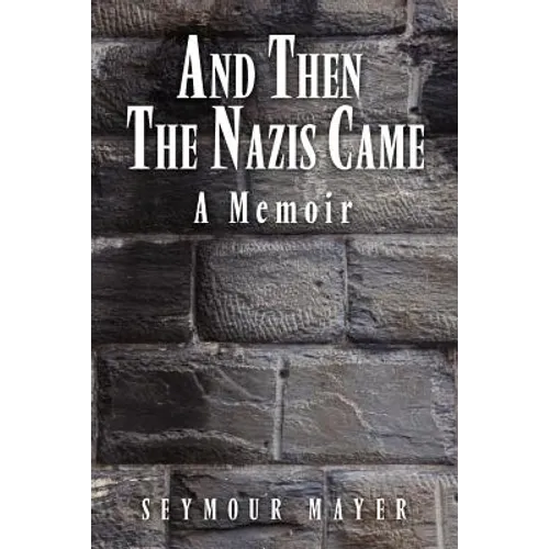 And Then the Nazis Came: A Memoir