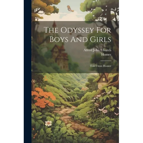 The Odyssey For Boys And Girls: Told From Homer