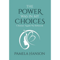 The Power Was In My Choices: Choose Again My Beloved