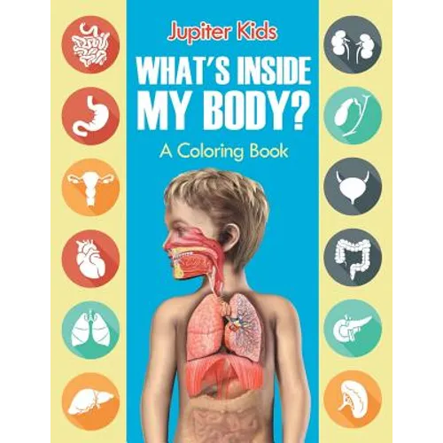 What's Inside My Body? (A Coloring Book)