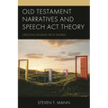 Old Testament Narratives and Speech ACT Theory: Creating Worlds with Words