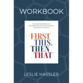 Companion Workbook - First This, Then That: The Entrepreneur's Foundation for Successful Business Growth