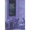 Venice's Hidden Enemies: Italian Heretics in a Renaissance City