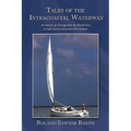 Tales of the Intracoastal Waterway: An Account of a Passage from the Florida Keys to Cape Cod on a Seventeen Foot Catboat