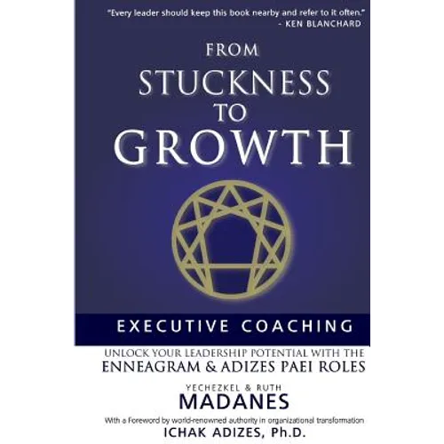 From Stuckness to Growth: Executive Coaching. Unlock you Leadership Potential with the Enneagram and Adizes PAEI roles