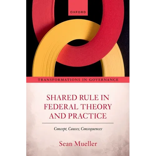 Shared Rule in Federal Theory and Practice: Concept, Causes, Consequences
