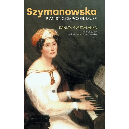 Szymanowska: Pianist, Composer, Muse