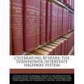 Celebrating 50 Years: The Eisenhower Interstate Highway System