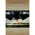 Laser-Based Additive Manufacturing of Metal Parts: Modeling, Optimization, and Control of Mechanical Properties
