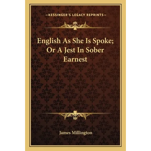 English As She Is Spoke; Or A Jest In Sober Earnest