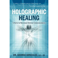 Holographic Healing: 5 Keys to Nervous System Consciousness