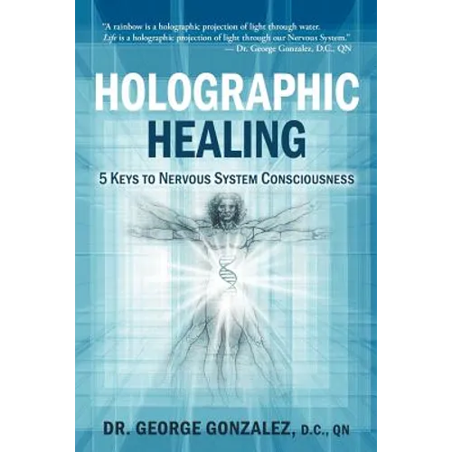 Holographic Healing: 5 Keys to Nervous System Consciousness