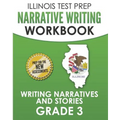 ILLINOIS TEST PREP Narrative Writing Workbook Grade 3: Writing Narratives and Stories