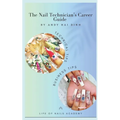 The Nail Technician's Career Guide: The blueprint to a successful nail salon business.