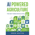 AI-Powered Agriculture: The Next Green Revolution