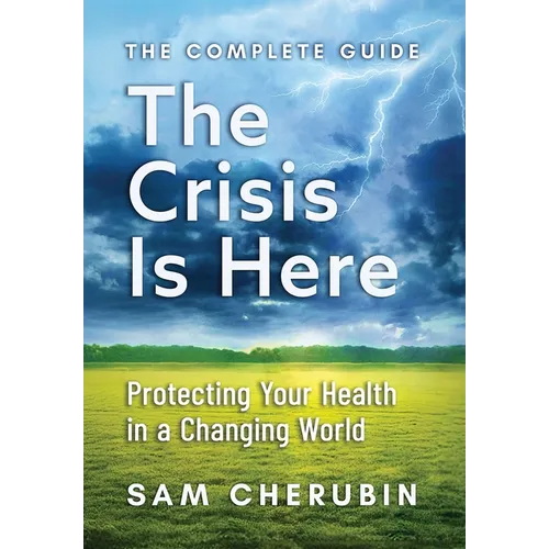 The Crisis Is Here: Protecting Your Health In A Changing World - Hardcover