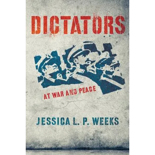 Dictators at War and Peace