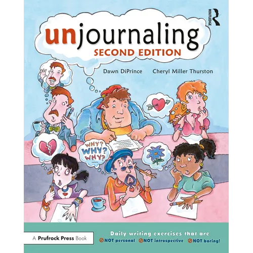 Unjournaling: Daily Writing Exercises That Are Not Personal, Not Introspective, Not Boring!