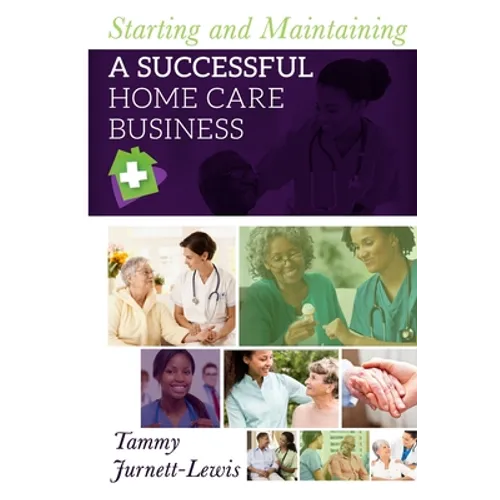 Starting and Maintaining A Successful Home Care Business
