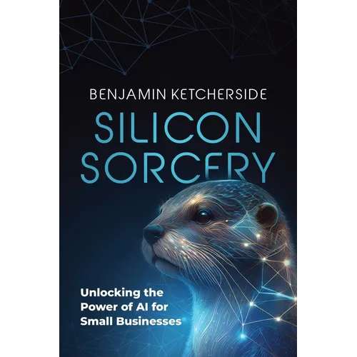 Silicon Sorcery: Unlocking the Power of AI for Small Business